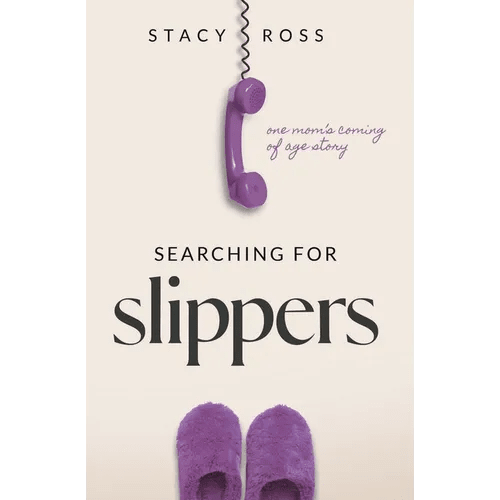 Searching for Slippers: one mom's coming of age story - Paperback - iShook Books