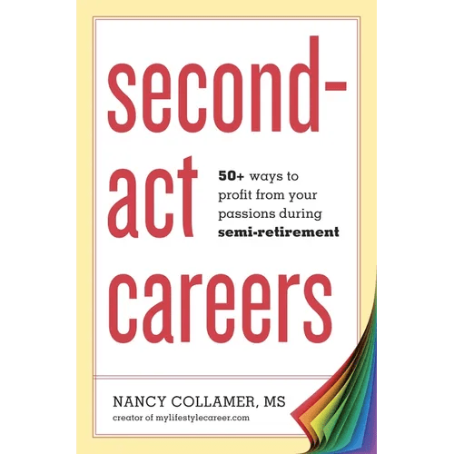 Second - ACT Careers: 50+ Ways to Profit from Your Passions During Semi - Retirement - Paperback - iShook Books