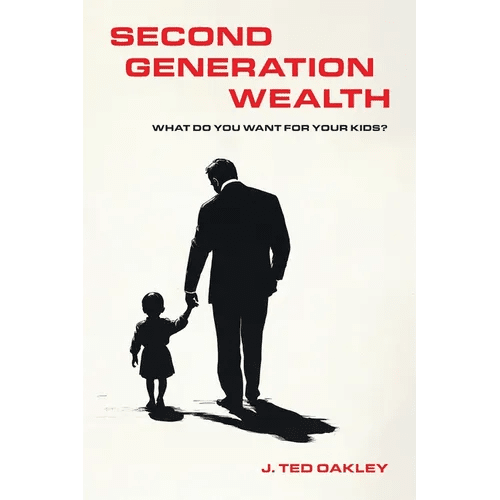 Second Generation Wealth: What Do You Want for Your Kids? - Paperback - iShook Books