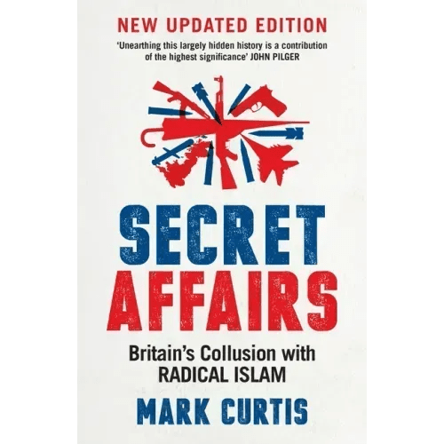 Secret Affairs: Britain's Collusion with Radical Islam - Paperback - iShook Books