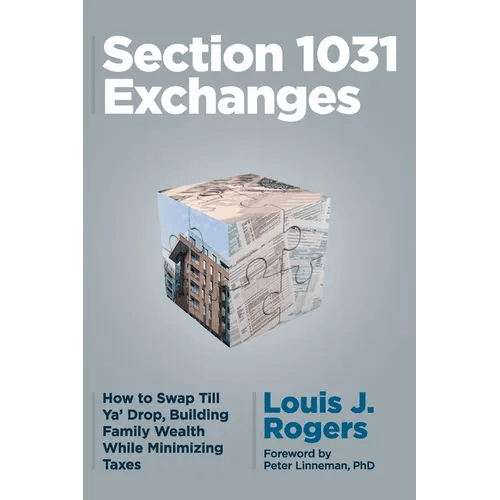 Section 1031 Exchanges: How to Swap Till Ya' Drop, Building Family Wealth While Minimizing Taxes - Paperback - iShook Books