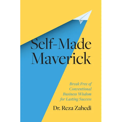 Self - Made Maverick: Break Free of Conventional Business Wisdom for Lasting Success - Hardcover - iShook Books