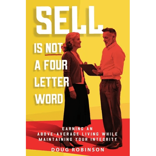 Sell Is Not a Four Letter Word: Earning an Above - Average Living While Maintaining Your Integrity - Paperback - iShook Books