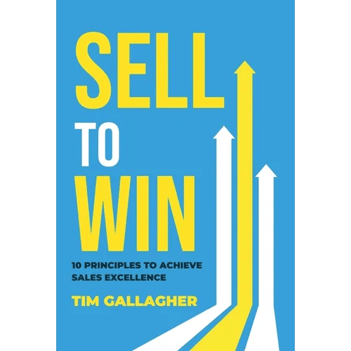 Sell to Win: 10 Principles to Achieve Sales Excellence - Hardcover - iShook Books