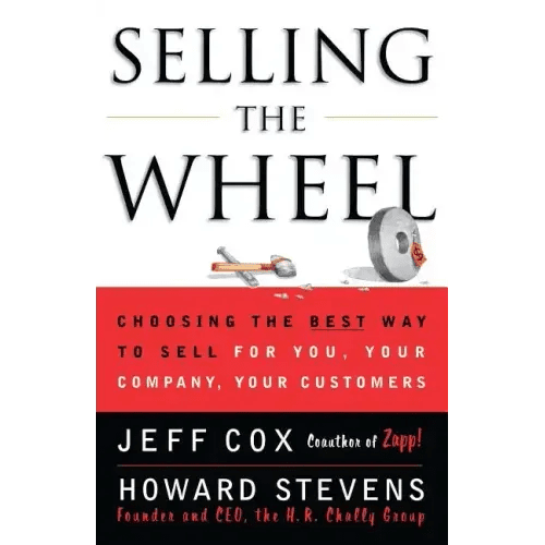 Selling the Wheel: Choosing the Best Way to Sell for You Your Company Your Customers - Paperback - iShook Books