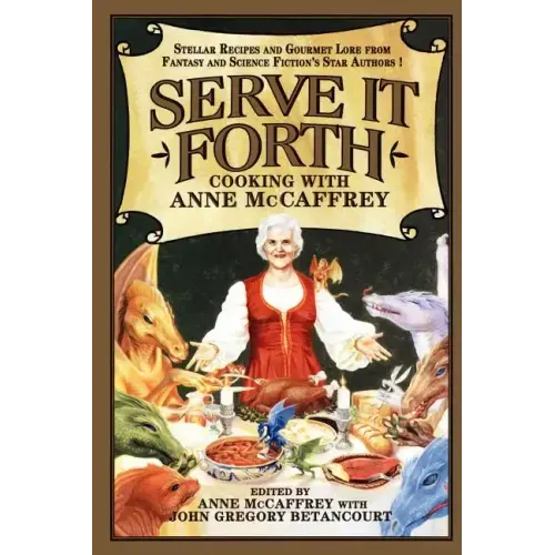 Serve It Forth: Cooking with Anne McCaffrey - Paperback - iShook Books