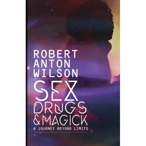 Sex, Drugs & Magick - A Journey Beyond Limits - Paperback - iShook Books