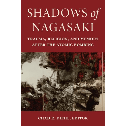 Shadows of Nagasaki: Trauma, Religion, and Memory After the Atomic Bombing - Paperback - iShook Books