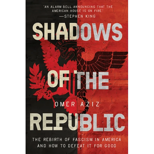 Shadows of the Republic: The Rebirth of Fascism in America and How to Defeat It for Good - Hardcover - iShook Books