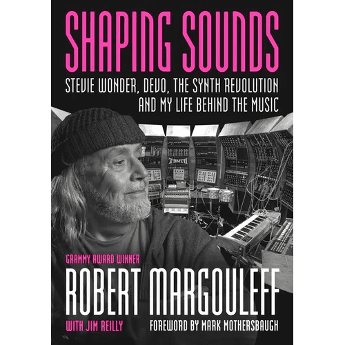 Shaping Sounds: Stevie Wonder, Devo, the Synth Revolution, and My Life Behind the Music - Paperback - iShook Books