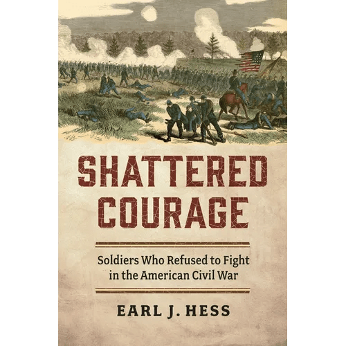 Shattered Courage: Soldiers Who Refused to Fight in the American Civil War - Hardcover - iShook Books
