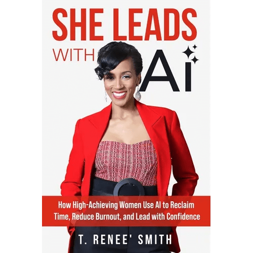 She Leads With AI: How High - Achieving Women Use AI to Reclaim Time, Reduce Burnout, and Lead with Confidence - Paperback - iShook Books