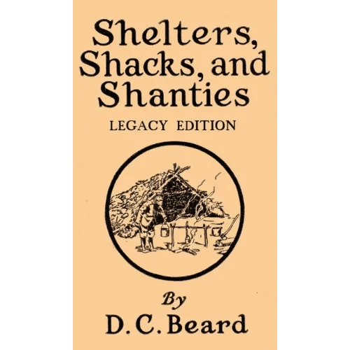 Shelters, Shacks, And Shanties (Legacy Edition): Designs For Cabins And Rustic Living - Hardcover - iShook Books