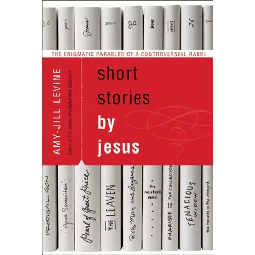 Short Stories by Jesus: The Enigmatic Parables of a Controversial Rabbi - Paperback - iShook Books
