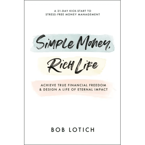 Simple Money, Rich Life: Achieve True Financial Freedom and Design a Life of Eternal Impact - Paperback - iShook Books