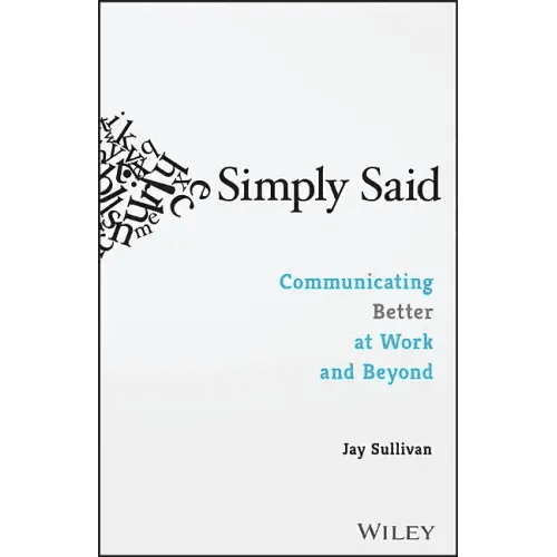 Simply Said: Communicating Better at Work and Beyond - Paperback - iShook Books