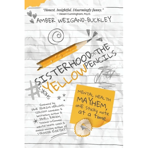 sisterhoodoftheshortyellowpencils: Mental Health Mayhem, One Sticky Note at a Time - Paperback - iShook Books