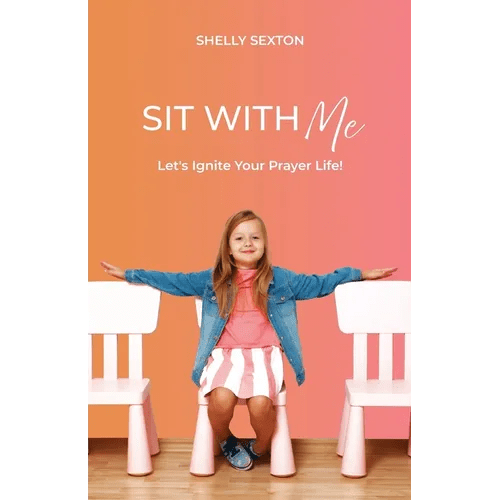Sit With Me: Let's Ignite Your Prayer Life! - Paperback - iShook Books