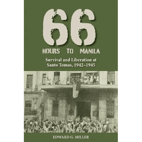 Sixty - Six Hours to Manila: Survival and Liberation at Santo Tomas, 1942 - 1945 - Paperback - iShook Books