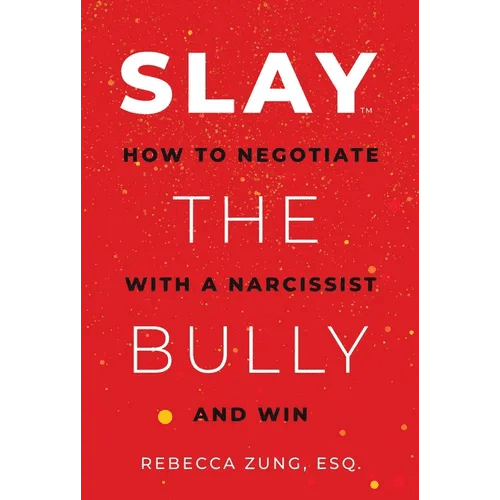 Slay the Bully: How to Negotiate with a Narcissist and Win - Paperback - iShook Books