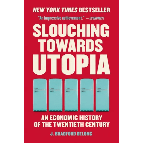 Slouching Towards Utopia: An Economic History of the Twentieth Century - Paperback - iShook Books