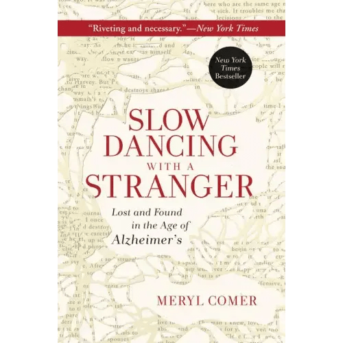 Slow Dancing with a Stranger: Lost and Found in the Age of Alzheimer's - Paperback - iShook Books