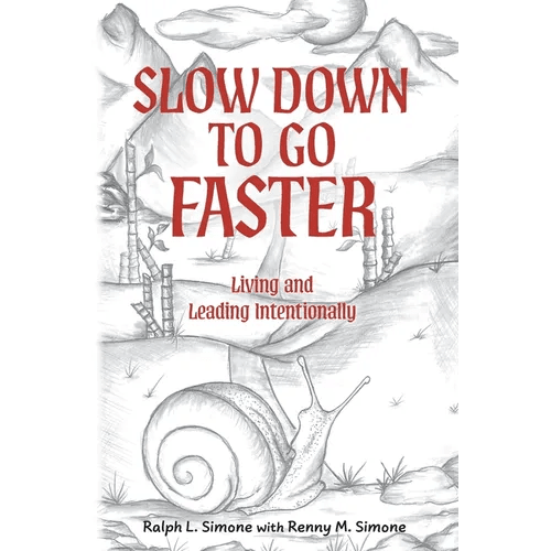 Slow Down to Go Faster: Living and Leading Intentionally - Paperback - iShook Books