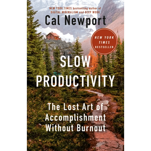 Slow Productivity: The Lost Art of Accomplishment Without Burnout - Hardcover - iShook Books