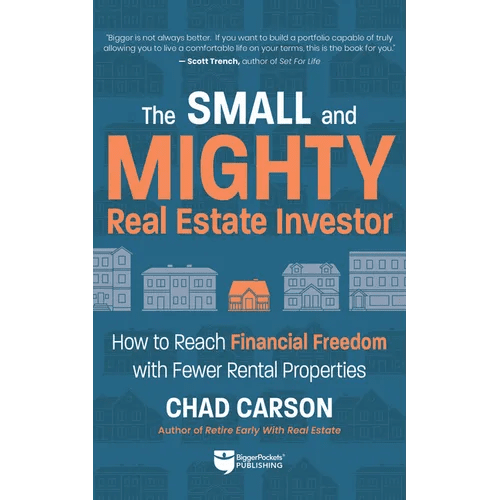 Small and Mighty Real Estate Investor: How to Reach Financial Freedom with Fewer Rental Properties - Paperback - iShook Books