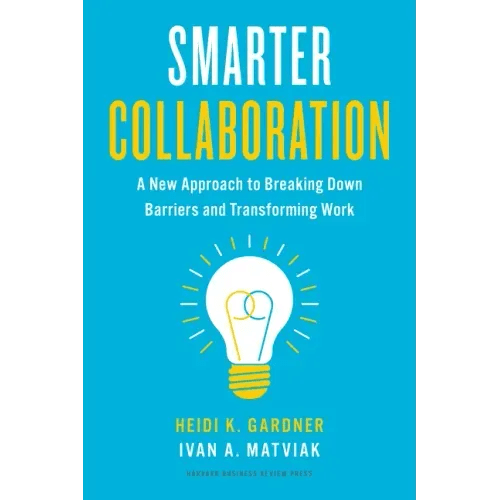 Smarter Collaboration: A New Approach to Breaking Down Barriers and Transforming Work - Hardcover - iShook Books