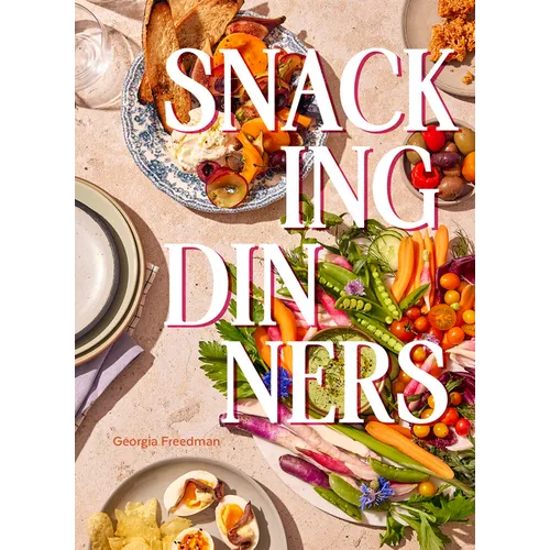 Snacking Dinners: 50+ Recipes for Low-Lift, High-Reward Dinners That Delight - Hardcover - iShook Books