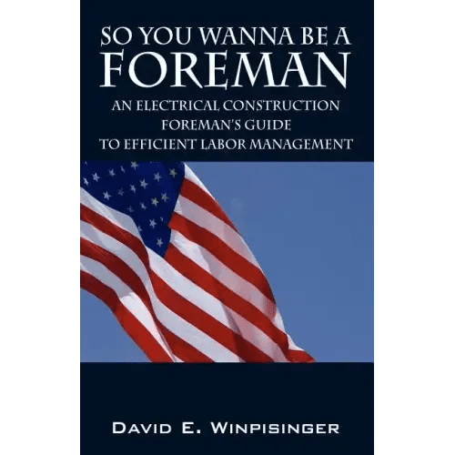 So You Wanna Be a Foreman: An Electrical Construction Foreman's Guide to Efficient Labor Management - Paperback - iShook Books
