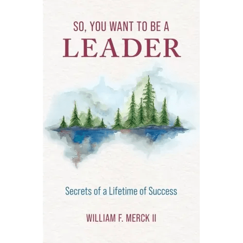 So, You Want to Be a Leader: Secrets of a Lifetime of Success - Paperback - iShook Books