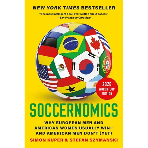 Soccernomics (2026 World Cup Edition): Why European Men and American Women Usually Win - And American Men Don't (Yet) - Paperback - iShook Books