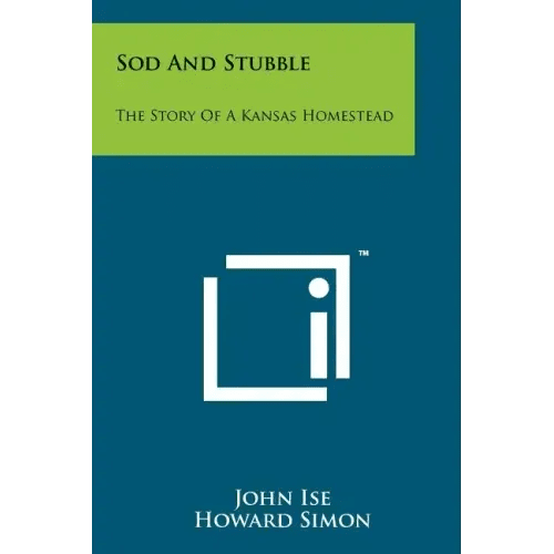 Sod And Stubble: The Story Of A Kansas Homestead - Paperback - iShook Books