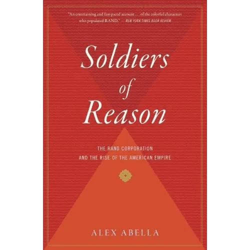 Soldiers of Reason: The Rand Corporation and the Rise of the American Empire - Paperback - iShook Books