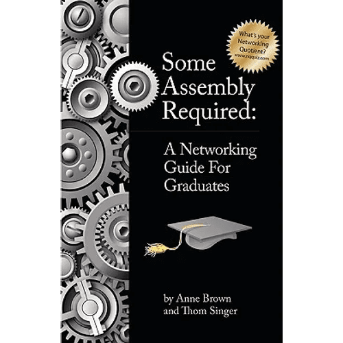 Some Assembly Required: A Networking Guide for Graduates - Paperback - iShook Books