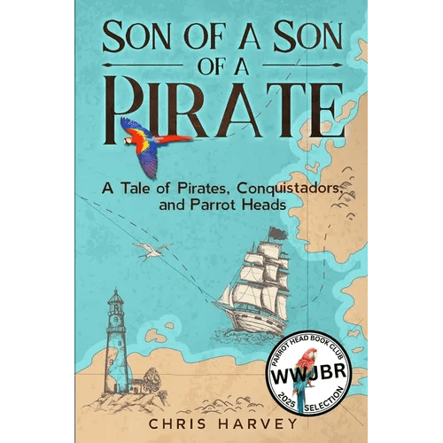 Son of a Son of a Pirate: A Tale of Pirates, Conquistadors, and Parrot Heads - Paperback - iShook Books