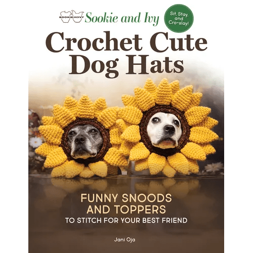 Sookie and Ivy Crochet Cute Dog Hats: Funny Snoods and Toppers to Stitch for Your Best Friend - Paperback - iShook Books