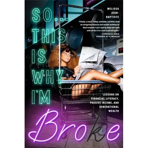 So...This Is Why I'm Broke: Money Lessons on Financial Literacy, Passive Income, and Generational Wealth (Budgeting, Money Management, Bipoc Financial - Paperback - iShook Books