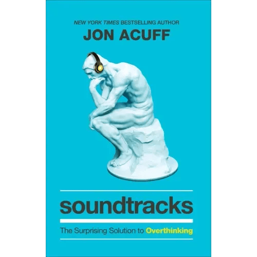 Soundtracks: The Surprising Solution to Overthinking - Hardcover - iShook Books