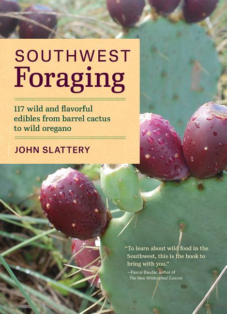 Southwest Foraging: 117 Wild and Flavorful Edibles from Barrel Cactus to Wild Oregano - iShook Books