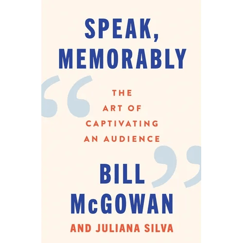 Speak, Memorably: The Art of Captivating an Audience - Hardcover - iShook Books