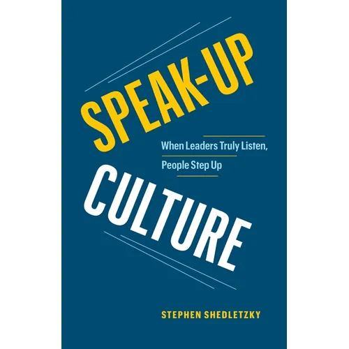 Speak - Up Culture: When Leaders Truly Listen, People Step Up - Paperback - iShook Books