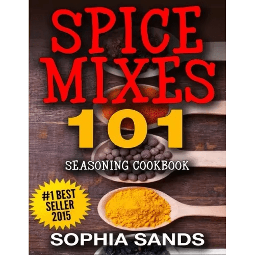Spices Mixes 101: Seasoning Cookbook: The Ultimate Guide To Mixing Spices & Herbs - Paperback - iShook Books