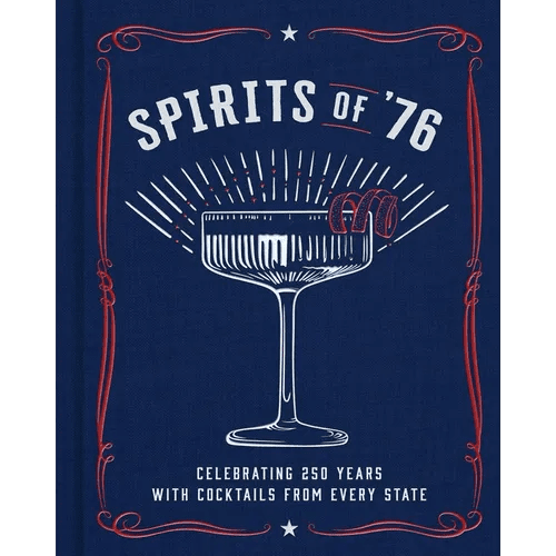 Spirits of '76: Celebrating 250 Years with Cocktails from Every State - Hardcover - iShook Books