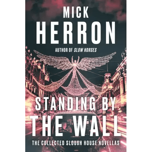 Standing by the Wall: The Collected Slough House Novellas - Paperback - iShook Books