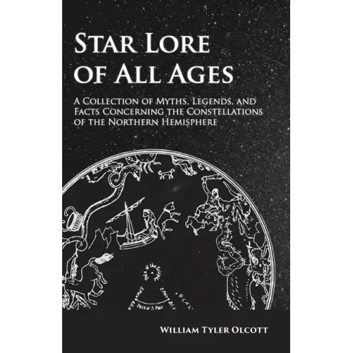 Star Lore of All Ages;A Collection of Myths, Legends, and Facts Concerning the Constellations of the Northern Hemisphere - Paperback - iShook Books