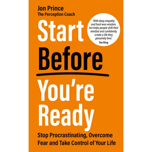 Start Before You're Ready: Stop Procrastinating, Overcome Fear and Take Control of Your Life - Paperback - iShook Books