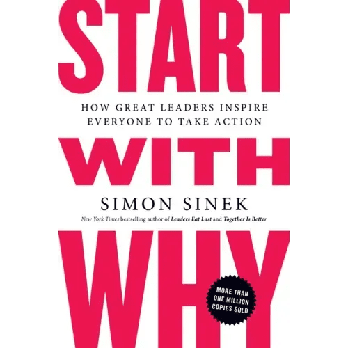 Start with Why: How Great Leaders Inspire Everyone to Take Action - Paperback - iShook Books